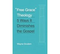 "Free Grace" Theology: 5 Ways It Diminishes the Gospel