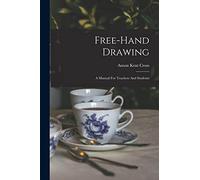 Free-hand Drawing: A Manual For Teachers And Students