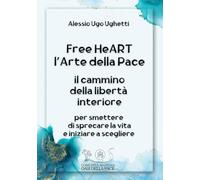 Free HeART - l'Arte della Pace: Il cammino della libertà interiore
