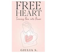 FREE HEART: Turning Pain into Power