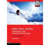 Free-Heel Skiing: Telemark and Parallel Techniques for All Conditions (Mountaineers Outdoor Expert Series)