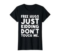 Free hugs i am just Kidding Don't Touch me Funny Sarcastic Value Graphic T-Shirt, Women, Black, XL