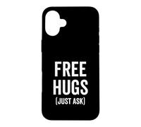 Free Hugs Just Ask Joke Funny Sarcastic Family Saying Case for iPhone 16 Plus