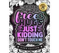 Free Hugs Just Kidding Don't Touch Me: Introverts Coloring Book: A Hilarious Fun Coloring Gift Book for Anxious Adults & Relaxation with Stress ... (Introverts Adult gag gift Coloring Books)