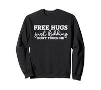 Free Hugs Just Kidding Don't Touch Me Sweatshirt