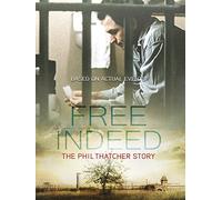 Free Indeed: The Phil Thatcher Story
