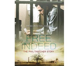 Free Indeed: The Phil Thatcher Story
