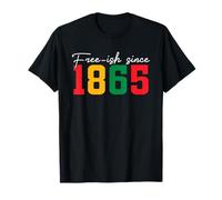 Free-ish Since 1865 Black History Black Pride Empowerment T-Shirt