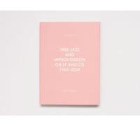 Free Jazz and Improvisation on LP and CD 1965-2024