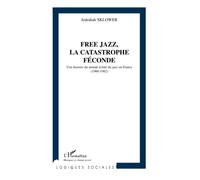 Free jazz, la catastrophe féconde