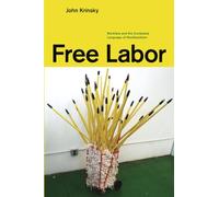 Free Labor: Workfare and the Contested Language of Neoliberalism