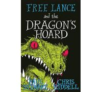 Free Lance and the Dragon's Hoard: The final instalment in the hilarious daring adventures of Free Lance the courageous mercenary knight, from the ... Paul Stewart and Chris Riddell.: Book 3
