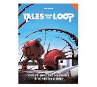 Tales from the Loop RPG - Our Friends the Machines & Other Mysteries