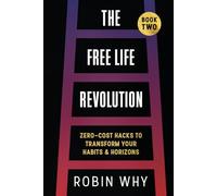 Free Life Revolution: Zero-Cost Hacks to Transform Your Habits & Horizons