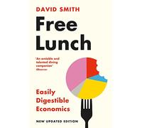 Free Lunch: Easily Digestible Economics - revised 2022 edition