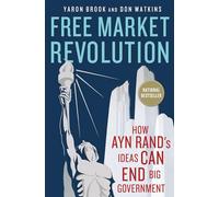 Free Market Revolution: How Ayn Rand's Ideas Can End Big Government