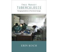Free Market Tuberculosis: Managing Epidemics in Post-soviet Georgia