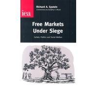 Free Markets Under Siege: Cartels, Politics and Social Welfare