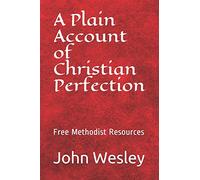 Free Methodist Handbook: A Plain Account of Christian Perfection: 1