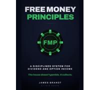 Free Money Principles: A Disciplined System for Dividend and Option Income