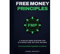 Free Money Principles: A Disciplined System for Dividend and Option Income