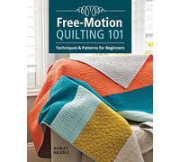 Free-Motion Quilting 101: Techniques and Projects for Beginners