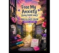 Free My Anxiety (& my loved one): BOLD AND EASY TO COLOR - INMATE EDITION