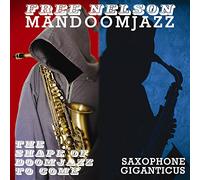 Free Nelson Mandoomjazz - The Shape Of Doomjazz To Come + Saxophone Giganticus [VINYL]