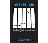 Free on the Inside: Finding God Behind Bars