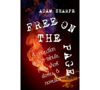Free on the Page: A collection of ten-minute plays, short stories, & novellas