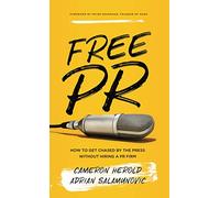 Free PR: How to Get Chased By The Press Without Hiring a PR Firm