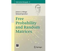 Free Probability and Random Matrices: 35 (Fields Institute Monographs, 35)