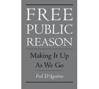 Free Public Reason: Making It Up As We Go