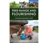 Free-Range and Flourishing: The Smallholder's Year