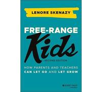Free-Range Kids: How Parents and Teachers Can Let Go and Let Grow by Lenore...
