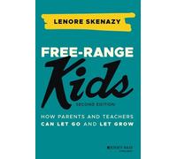 Free-Range Kids: How to Raise Safe