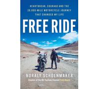 Free Ride: Heartbreak, Courage, and the 20,000-Mile Motorcycle Journey that Chan