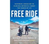 Free Ride: Heartbreak, Courage, and the 20,000-Mile Motorcycle Journey that Chan