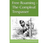 Free Roaming - The Compleat Trespasser (John Bainbridge Walking Books)
