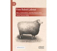 Free Robot Labour : Marx, Automation, and the Future of AI