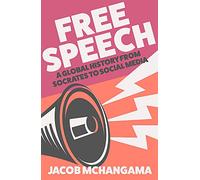 Free Speech: A Global History from Socrates to Social Media