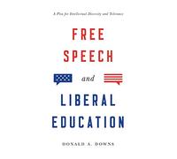 Free Speech and Liberal Education: A Plea for Intellectual Diversity and Tolerance