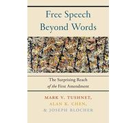 Free Speech Beyond Words: The Surprising Reach of the First Amendment
