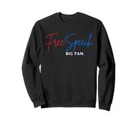 FREE SPEECH, BIG FAN! Sweatshirt