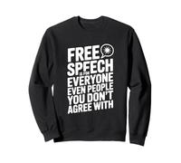 Free Speech is for Everyone Even If You Disagree Sweatshirt