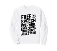 Free Speech is for Everyone Even If You Disagree Sweatshirt