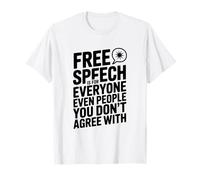 Free Speech is for Everyone Even If You Disagree T-Shirt