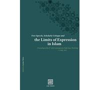Free Speech, Scholarly Critique and the Limits of Expression in Islam: Proceedings of the 9th AMI Contemporary Fiqhī Issues Workshop, 1-2 July 2021: 3