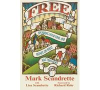 [ FREE: SPENDING YOUR TIME AND MONEY ON WHAT MATTERS MOST ] BY Scandrette, Mark ( AUTHOR )Jul-08-2013 ( Paperback )