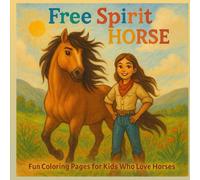 Free Spirit Horse : Fun Coloring Pages For Kids who Love Horses: ( cozy, bold and easy )